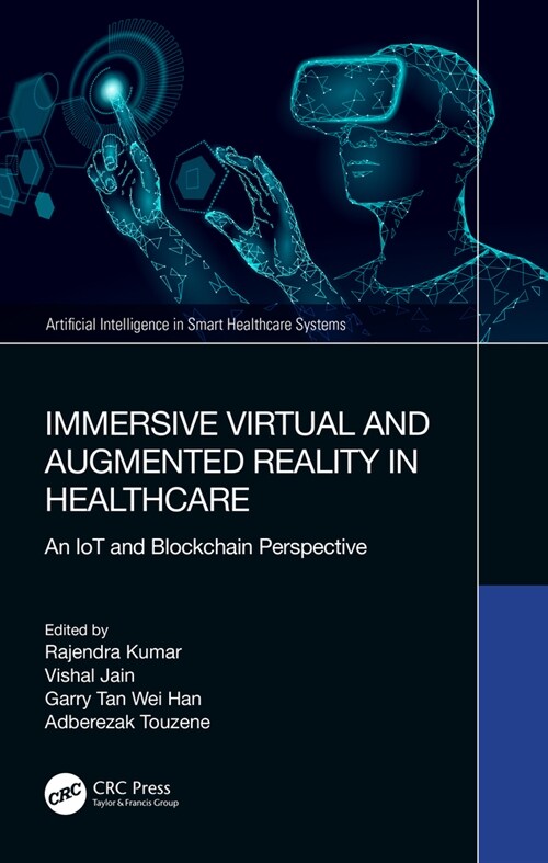 Immersive Virtual and Augmented Reality in Healthcare : An IoT and Blockchain Perspective (Hardcover)