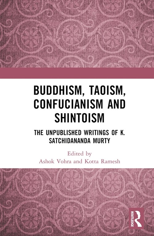Buddhism, Taoism, Confucianism and Shintoism : The Unpublished Writings of K. Satchidananda Murty (Hardcover)