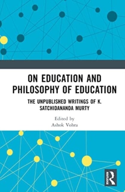 On Education and the Philosophy of Education : The Unpublished Writings of K. Satchidananda Murty (Hardcover)
