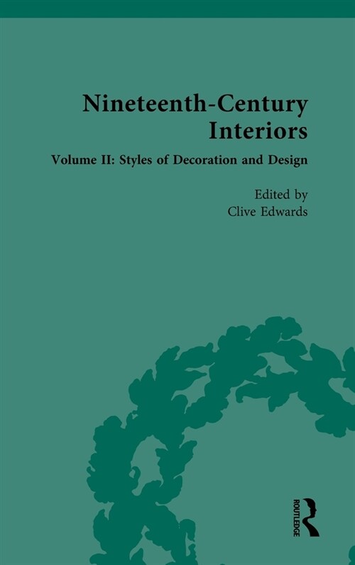 Nineteenth-Century Interiors : Volume II: Styles of Decoration and Design (Hardcover)
