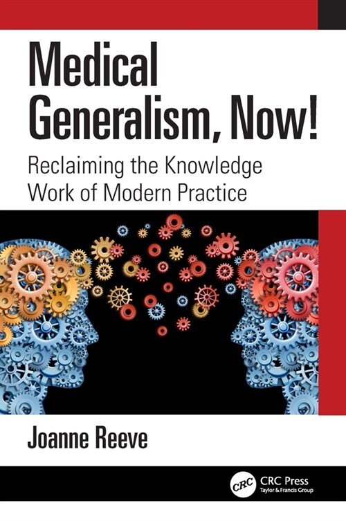 Medical Generalism, Now! : Reclaiming the Knowledge Work of Modern Practice (Paperback)