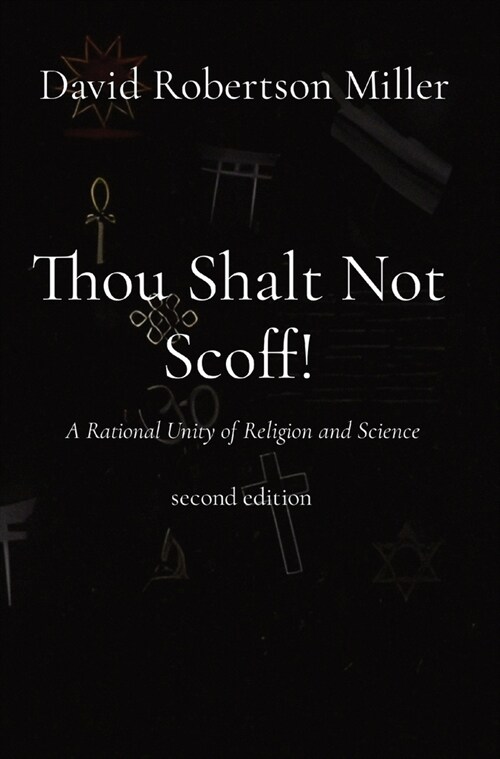 Thou Shalt Not Scoff!: A Rational Unity of Religion and Science second edition (Hardcover)