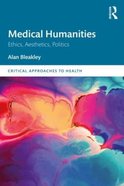 Medical Humanities : Ethics, Aesthetics, Politics (Paperback)