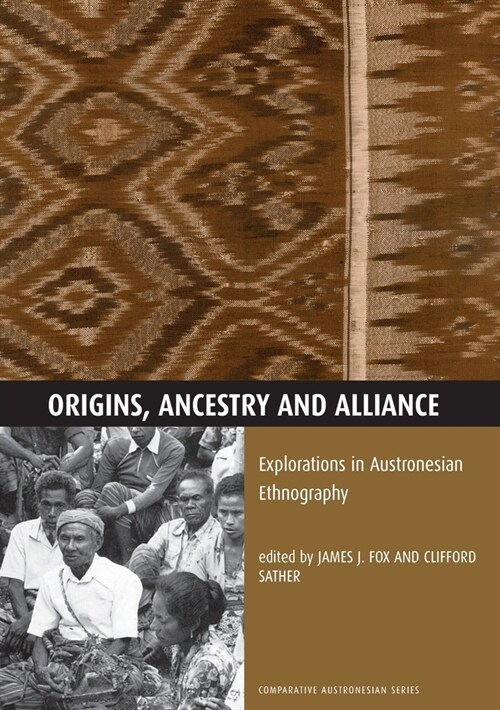 Origins, Ancestry and Alliance: Explorations in Austronesian Ethnography (Paperback)