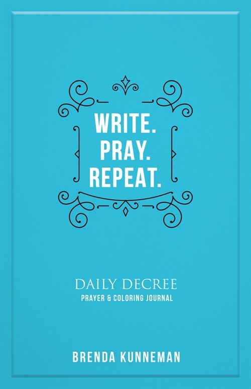 Write. Pray. Repeat.: An Interactive Journal for Writing Your Own Biblical Declarations (Paperback)