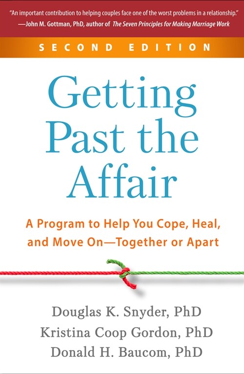 Getting Past the Affair: A Program to Help You Cope, Heal, and Move On--Together or Apart (Hardcover, 2)