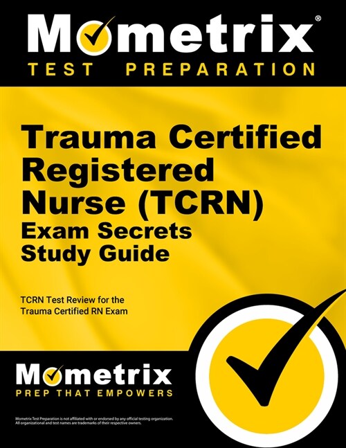 Trauma Certified Registered Nurse (Tcrn) Exam Secrets Study Guide: Tcrn Test Review for the Trauma Certified RN Exam (Paperback)