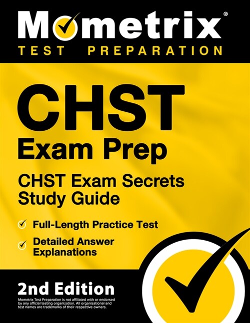 Chst Exam Prep - Chst Exam Secrets Study Guide, Full-Length Practice Test, Detailed Answer Explanations: [2nd Edition] (Paperback)