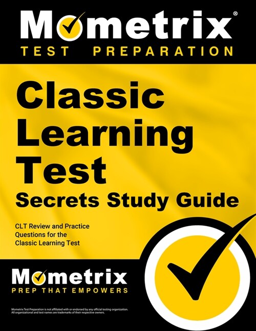 Classic Learning Test Secrets Study Guide: Clt Review and Practice Questions for the Classic Learning Test (Paperback)