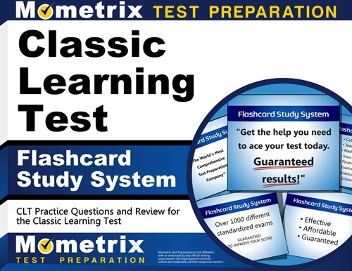 Classic Learning Test Flashcard Study System: Clt Practice Questions and Review for the Classic Learning Test (Other)