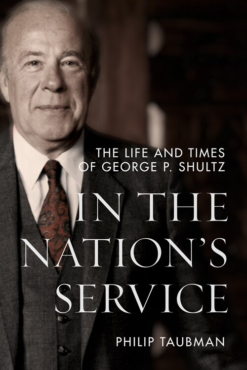 In the Nations Service: The Life and Times of George P. Shultz (Paperback)