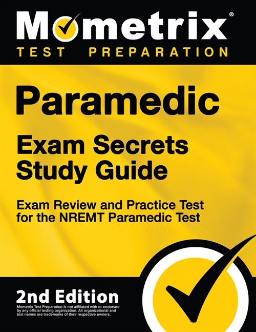 Paramedic Exam Secrets Study Guide - Exam Review and Practice Test for the Nremt Paramedic Test: [2nd Edition] (Paperback)