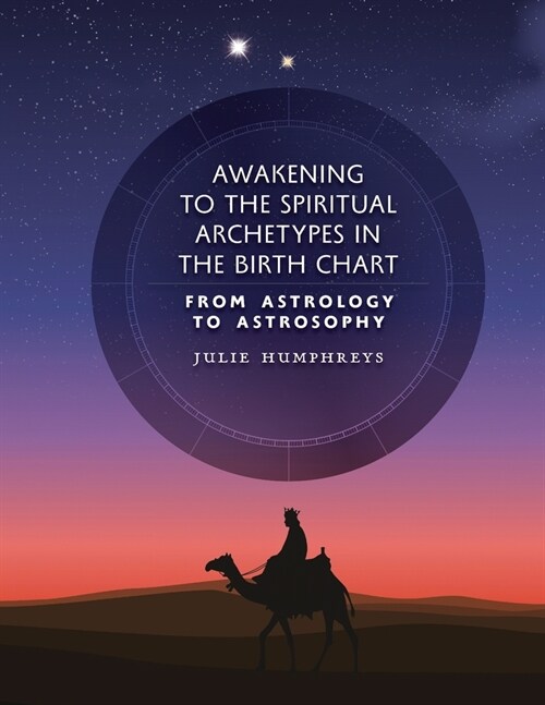Awakening to the Spiritual Archetypes in the Birth Chart: From Astrology to Astrosophy (Paperback)