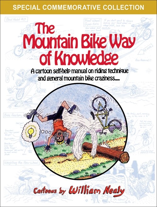 The Mountain Bike Way of Knowledge: A Cartoon Self-Help Manual on Riding Technique and General Mountain Bike Craziness (Paperback, 2, Revised)