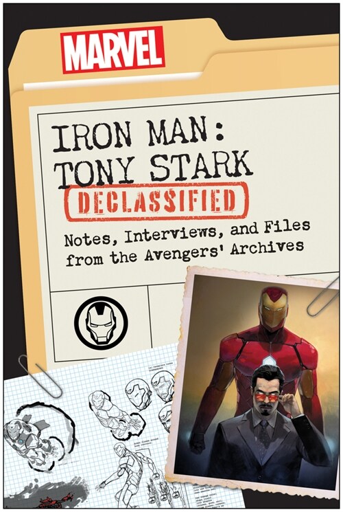 Iron Man: Tony Stark Declassified: Notes, Interviews, and Files from the Avengers Archives (Paperback)