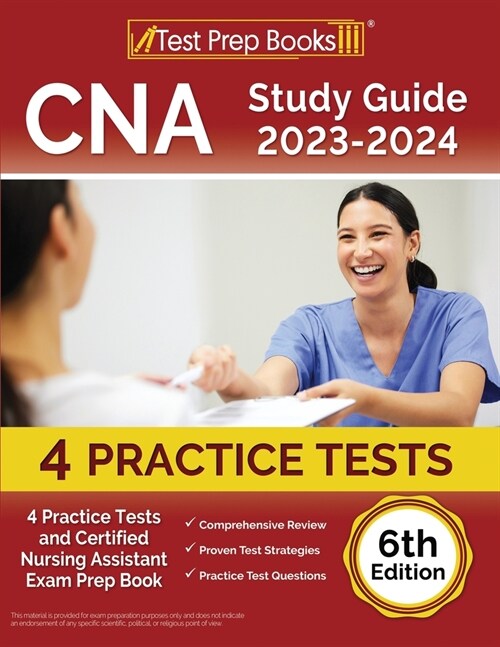 CNA Study Guide 2023-2024: 4 Practice Tests and Certified Nursing Assistant Exam Prep Book [6th Edition] (Paperback)