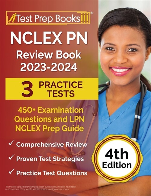 NCLEX PN Review Book 2023 - 2024: 3 Practice Tests (450+ Examination Questions) and LPN NCLEX Prep Guide [4th Edition] (Paperback)