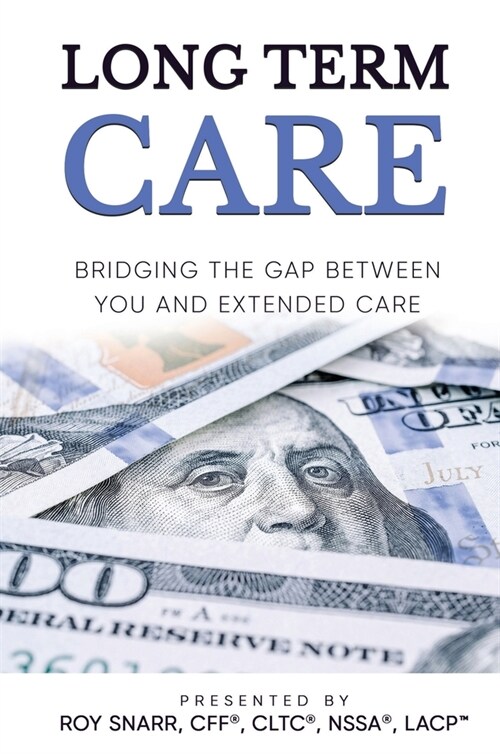 Long Term Care: Bridging The Gap Between You and Extended Care (Hardcover)