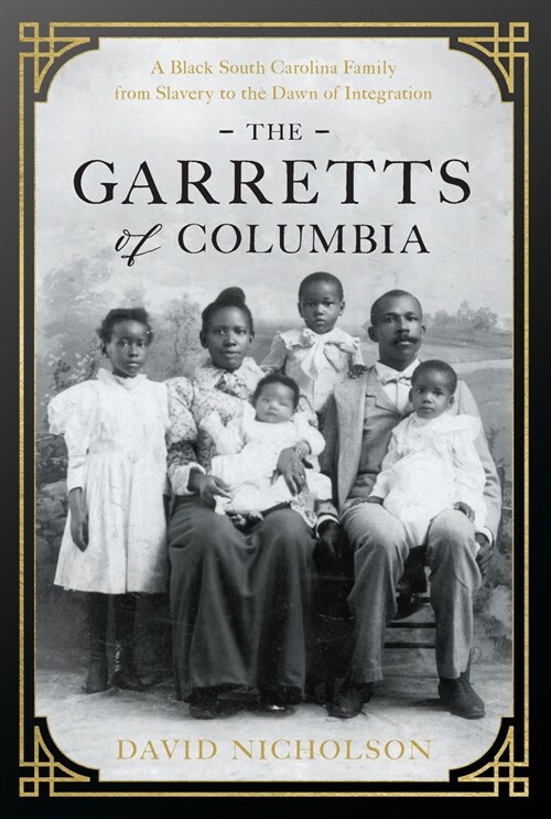 The Garretts of Columbia: A Black South Carolina Family from Slavery to the Dawn of Integration (Hardcover)