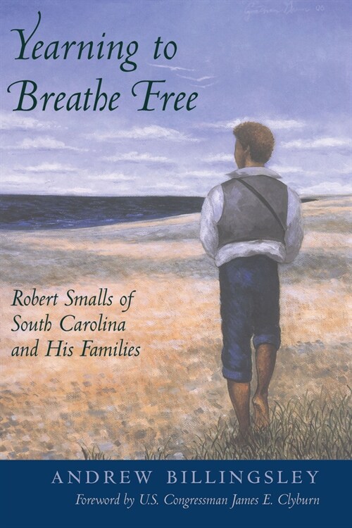 Yearning to Breathe Free: Robert Smalls of South Carolina and His Families (Paperback)