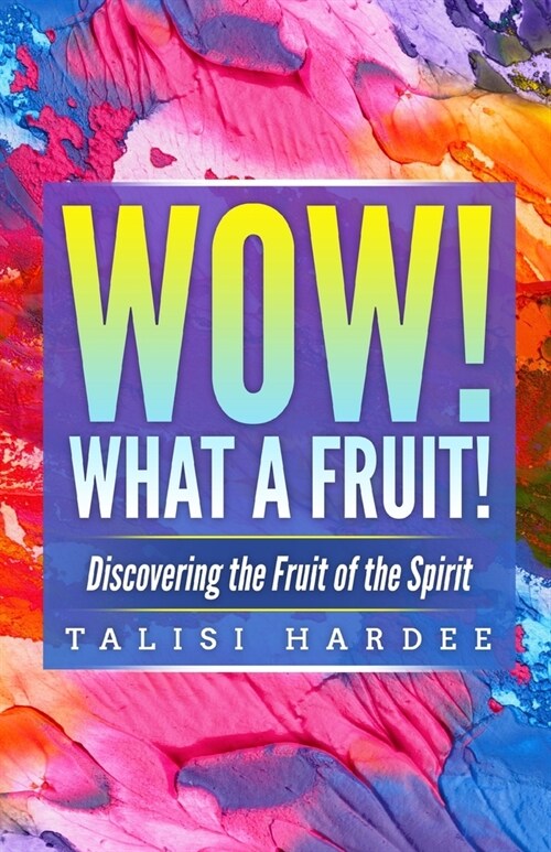 Wow! What a Fruit!: Discovering the Fruit of the Spirit (Paperback)