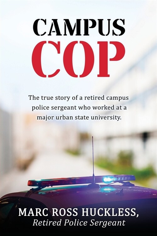 Campus Cop: The true story of a retired campus police sergeant who worked at a major urban state university. (Paperback)