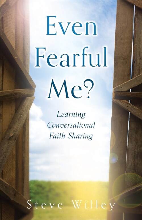 Even Fearful Me?: Learning Conversational Faith Sharing (Paperback)