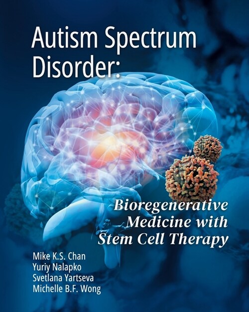 Autism Spectrum Disorder: Bioregenerative Medicine With Stem Cell Therapy (Paperback)