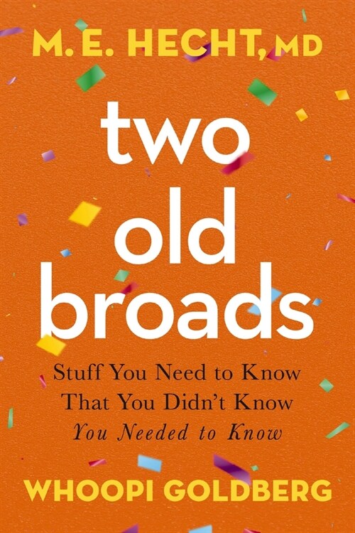 Two Old Broads: Stuff You Need to Know That You Didnt Know You Needed to Know (Paperback)