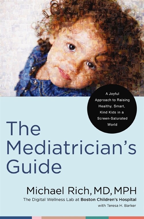 The Mediatricians Guide: A Joyful Approach to Raising Healthy, Smart, Kind Kids in a Screen-Saturated World (Hardcover)
