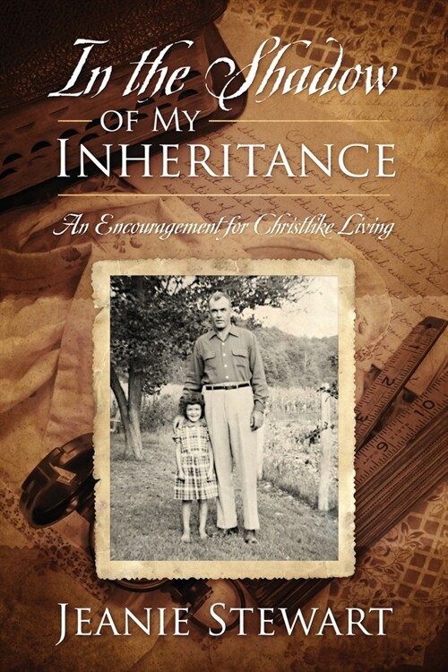 In the Shadow Of My Inheritance: An Encouragement for Christlike Living (Paperback)