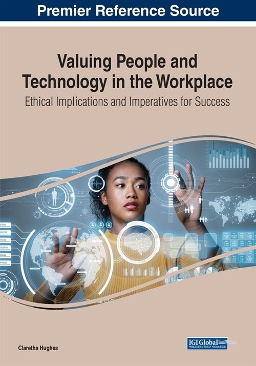 Valuing People and Technology in the Workplace: Ethical Implications and Imperatives for Success (Paperback)
