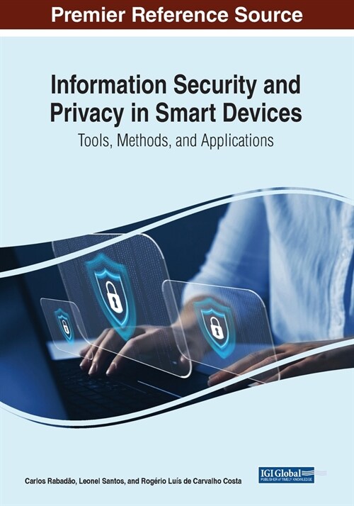 Information Security and Privacy in Smart Devices: Tools, Methods, and Applications (Paperback)