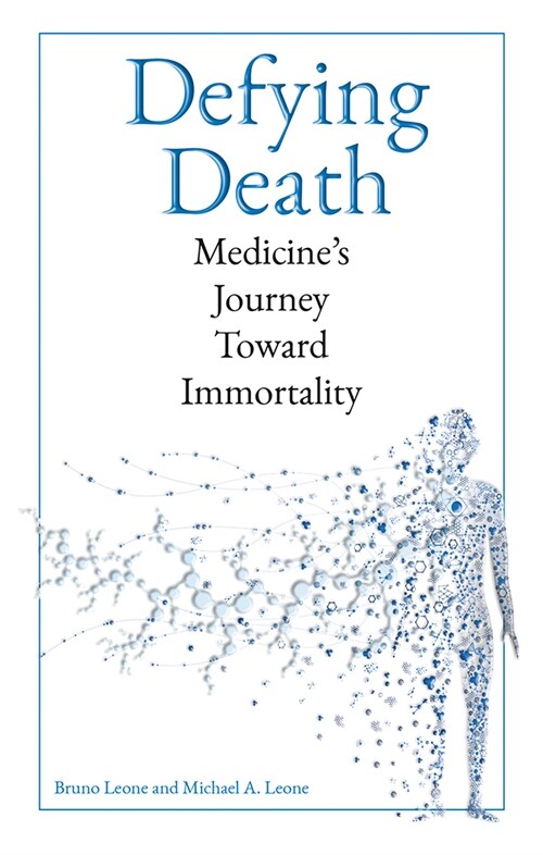 Defying Death: Medicines Journey Toward Immortality (Hardcover)