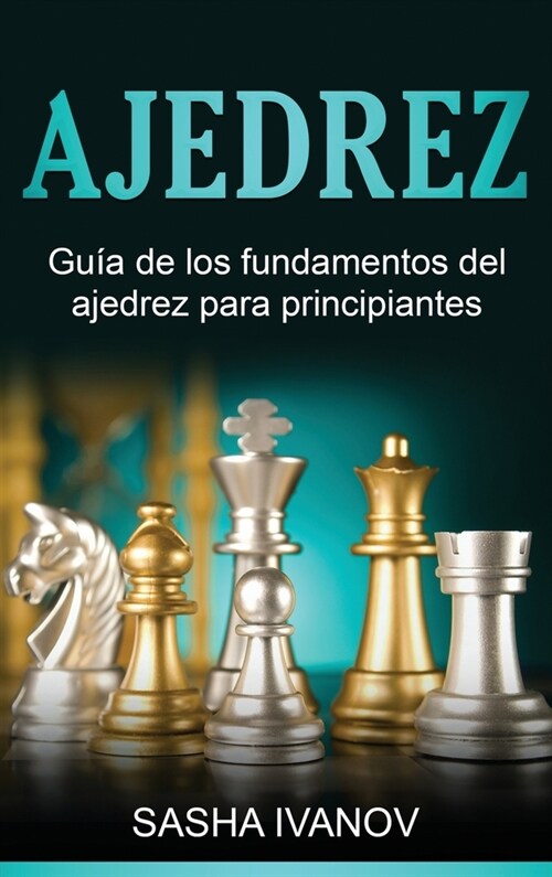 Ajedrez: Gu? de los fundamentos del ajedrez para principiantes (Hardcover)