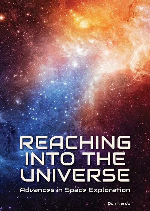 Reaching Into the Universe: Advances in Space Exploration (Hardcover)