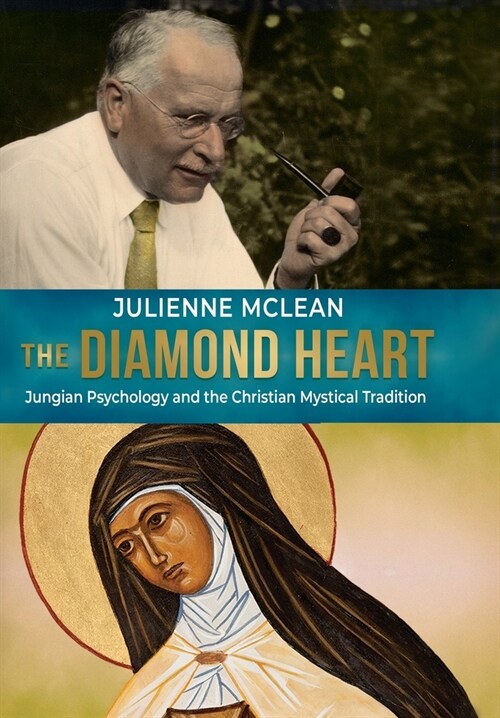 The Diamond Heart: Jungian Psychology and the Christian Mystical Tradition (Hardcover)