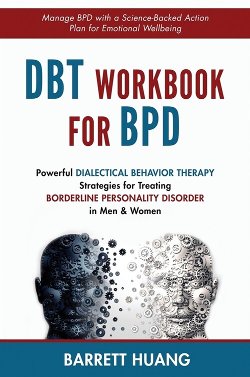 DBT Workbook For BPD: Powerful Dialectical Behavior Therapy Strategies for Treating Borderline Personality Disorder in Men & Women Manage BP (Hardcover)