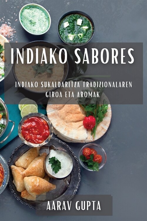 Indiako Sabores: Indiako Sukaldaritza Tradizionalaren Giroa eta Aromak (Paperback)