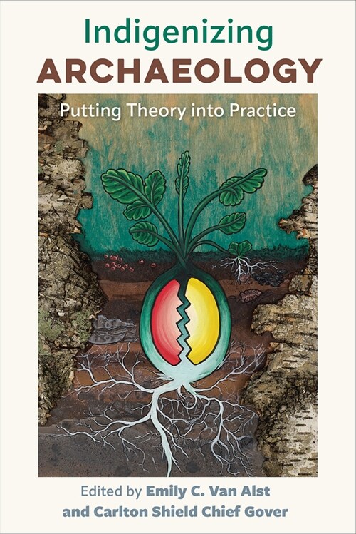 Indigenizing Archaeology: Putting Theory Into Practice (Hardcover)
