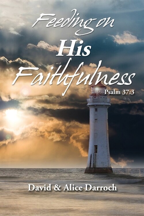 Feeding on His Faithfulness: Psalm 37:3 (Paperback)