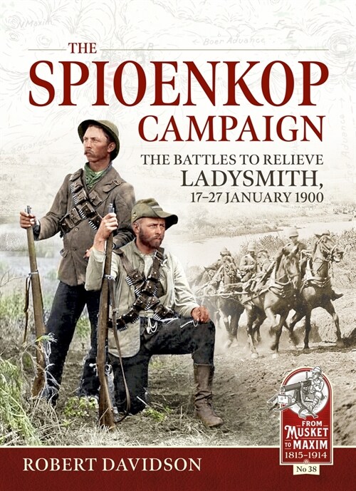 The Spioenkop Campaign : The Battles to Relieve Ladysmith, 17-27 January 1900 (Paperback)
