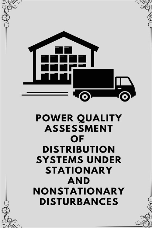 Power quality assessment of distribution systems under stationary and nonstationary disturbances (Paperback)