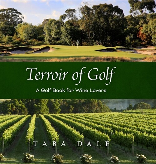 Terroir of Golf: A Golf Book for Wine Lovers (Hardcover)