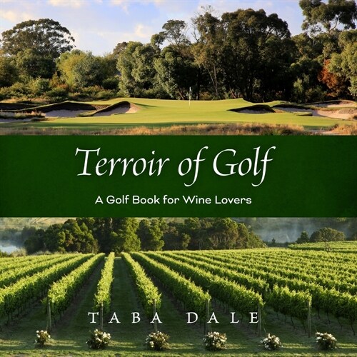 Terroir of Golf: A Golf Book for Wine Lovers (Paperback)
