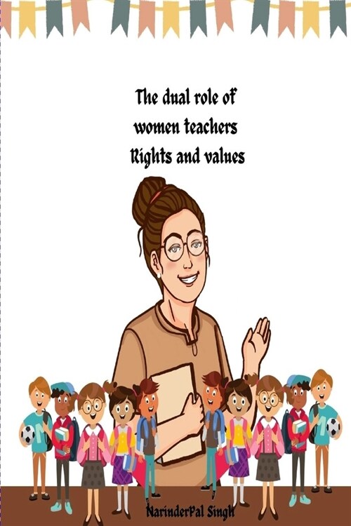 The dual role of women teachers Rights and values (Paperback)