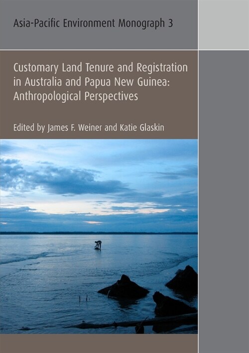 Customary Land Tenure & Registration in Australia and Papua New Guinea: Anthropological Perspectives (Paperback)