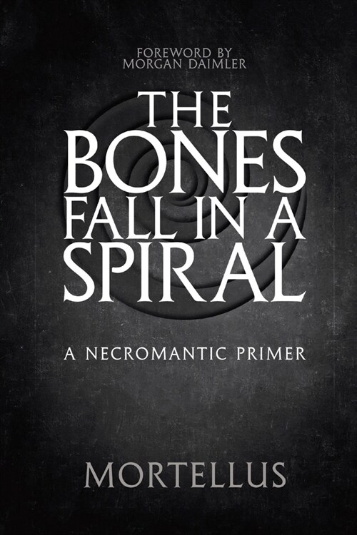 The Bones Fall in a Spiral: A Necromantic Primer (Paperback)