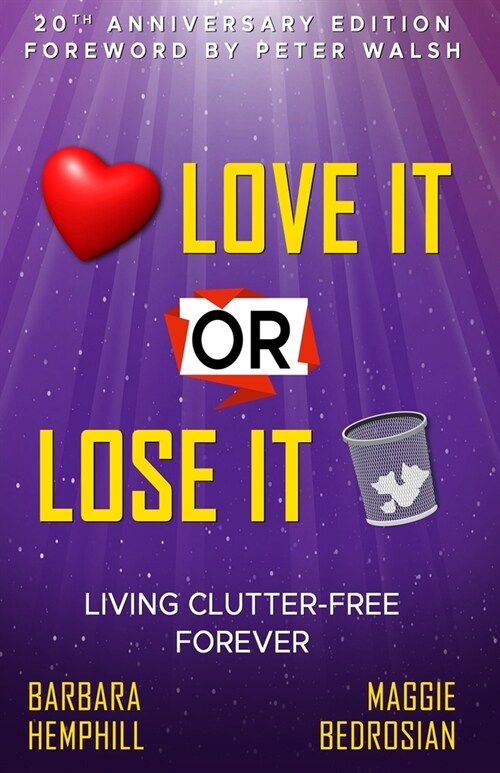 Love It or Lose It: Living Clutter-Free Forever (Paperback)
