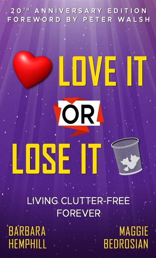 Love It or Lose It: Living Clutter-Free Forever (Hardcover)